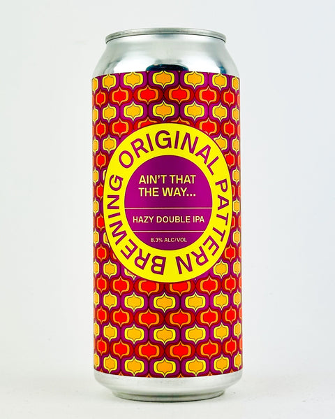 Original Pattern "Ain't That The Way" Double Hazy IPA, California (16oz Can)